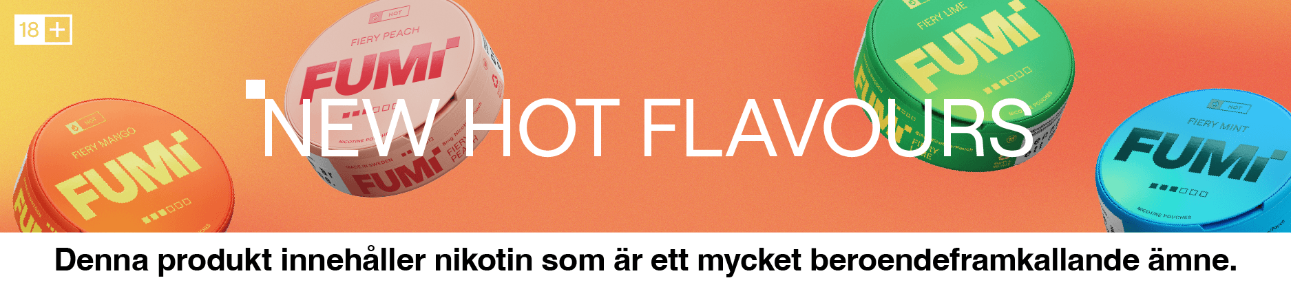 FUMi New Hot Flavours — Fiery Mango, Fiery Peach, Fiery Lime och Fiery Mint. 18+ Denna produkt innehåller nikotin som är ett mycket beroendeframkallande ämne.